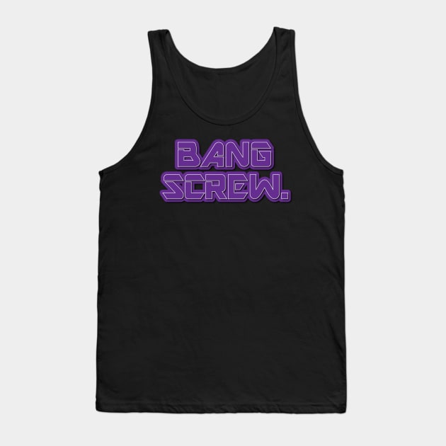 Bang Screw Tank Top by aliopus